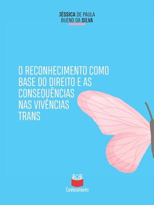 cover image of O reconhecimento como base do direito e as consequências das vivências trans